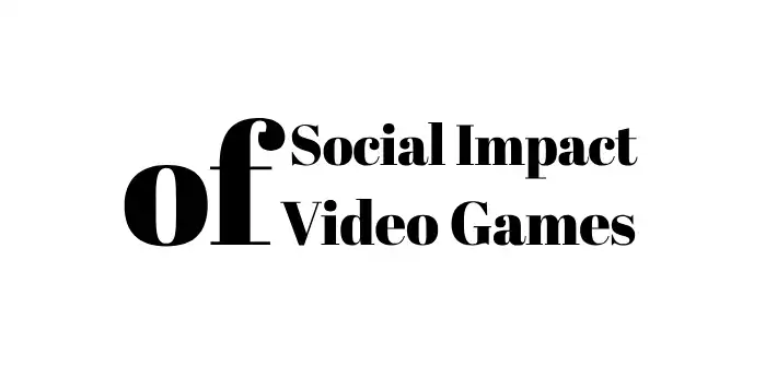 Social Impact of Video Games