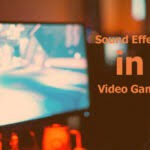 Sound Effects in Video Games