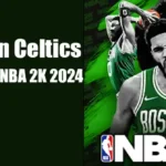 Analyzing the Boston Celtics in NBA 2K 2024