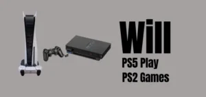 Will PS5 Play PS2 Games