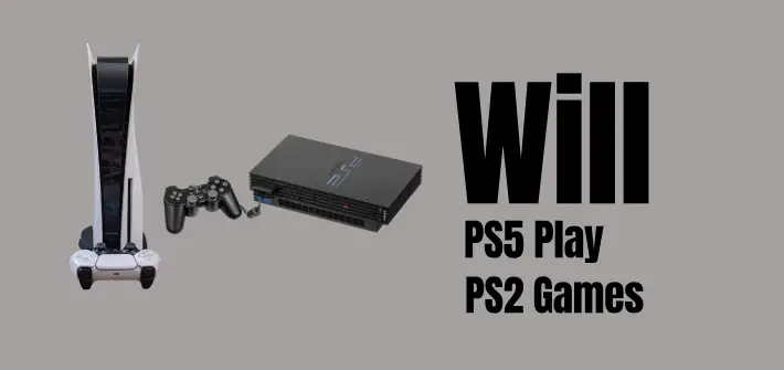 Will PS5 Play PS2 Games