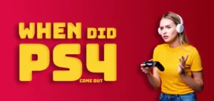 When Did PS4 Come Out