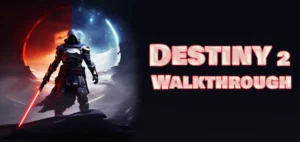 Destiny 2 Walkthrough