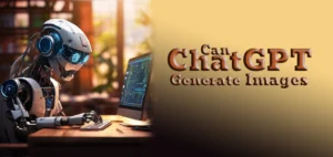 Can ChatGPT Generate Images? Discover the Possibilities!