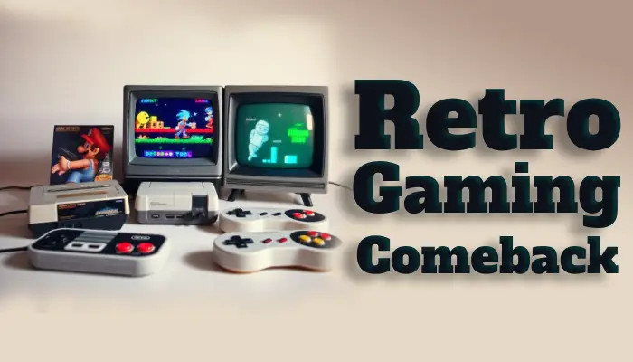 Retro Gaming Comeback: Why Old-School Games Are Trending