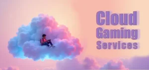 Cloud Gaming Services